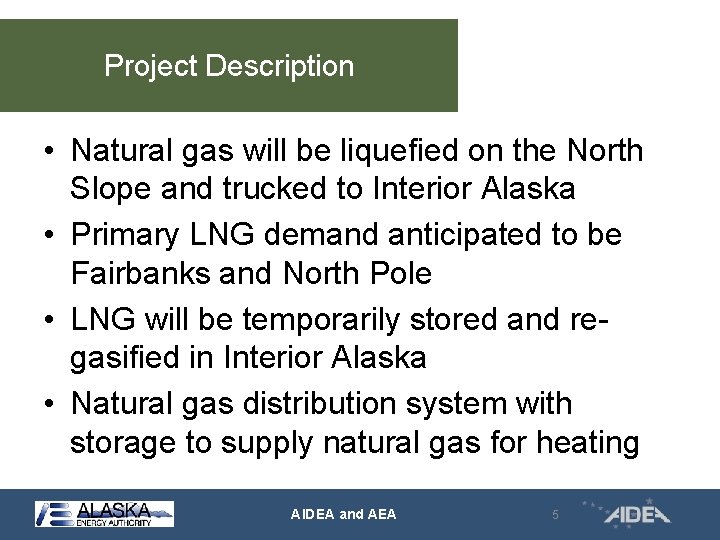 Project Description • Natural gas will be liquefied on the North Slope and trucked