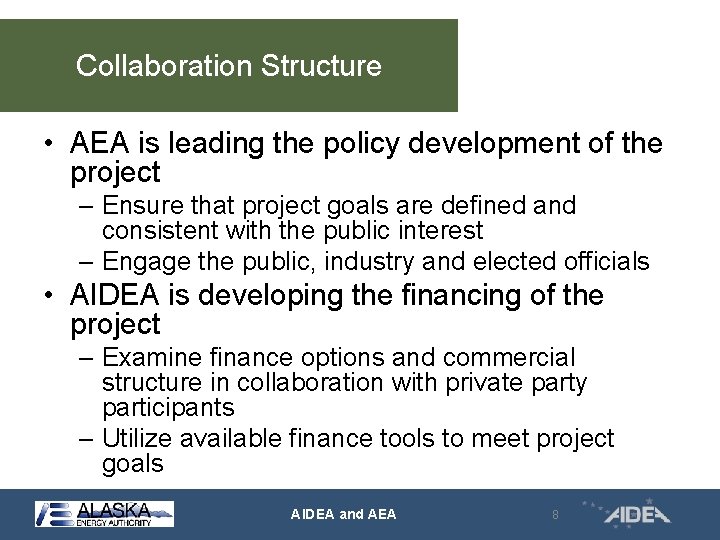 Collaboration Structure • AEA is leading the policy development of the project – Ensure