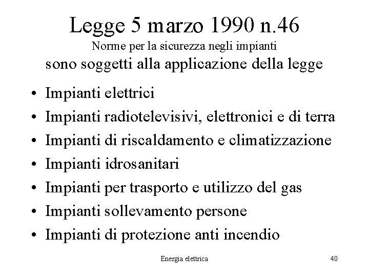 Legge 5 marzo 1990 n. 46 Norme per la sicurezza negli impianti sono soggetti