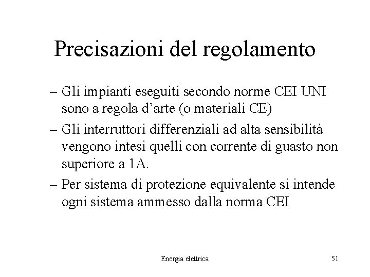 Precisazioni del regolamento – Gli impianti eseguiti secondo norme CEI UNI sono a regola