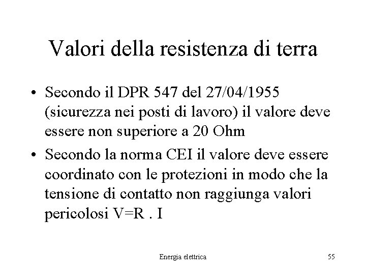 Valori della resistenza di terra • Secondo il DPR 547 del 27/04/1955 (sicurezza nei