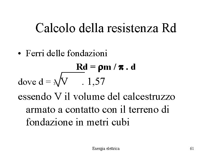 Calcolo della resistenza Rd • Ferri delle fondazioni Rd = rm / p. d