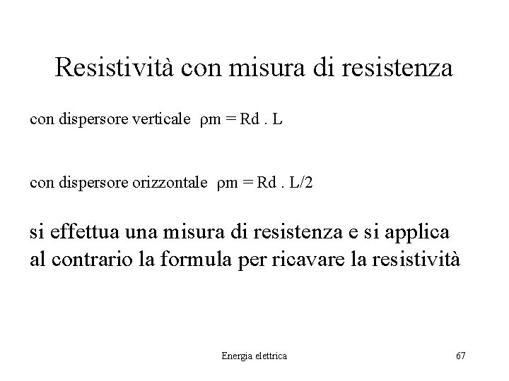Resistività con misura di resistenza con dispersore verticale rm = Rd. L con dispersore