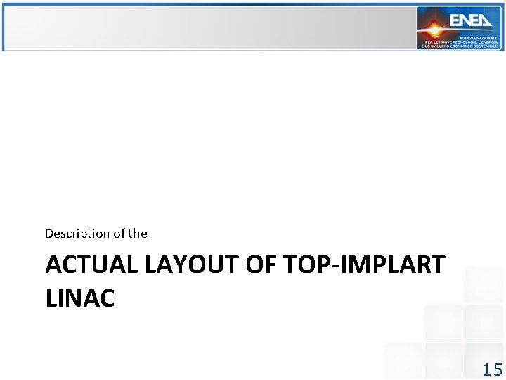 Description of the ACTUAL LAYOUT OF TOP-IMPLART LINAC 15 Description of the ACTUAL LAYOUT OF TOP-IMPLART LINAC 15