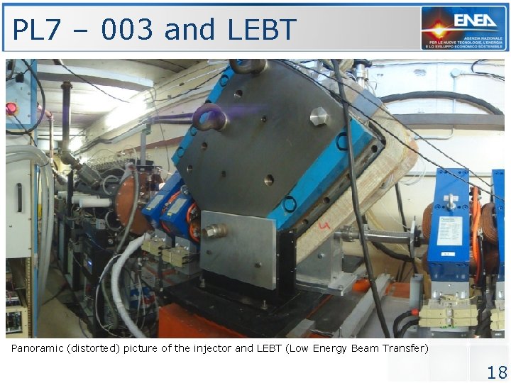 PL 7 – 003 and LEBT Panoramic (distorted) picture of the injector and LEBT PL 7 – 003 and LEBT Panoramic (distorted) picture of the injector and LEBT