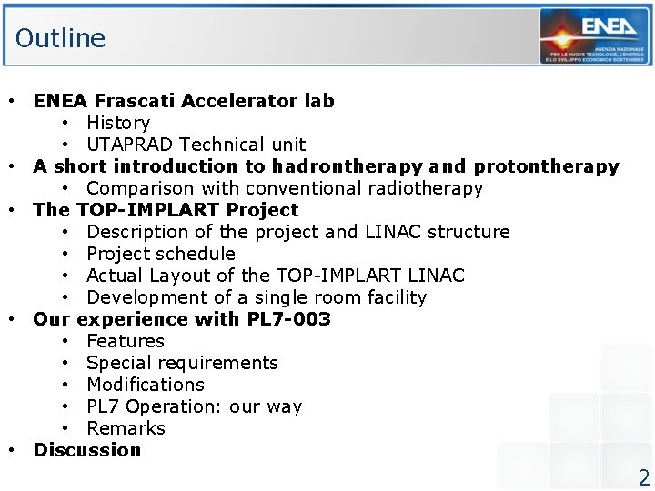 Outline • ENEA Frascati Accelerator lab • History • UTAPRAD Technical unit • A Outline • ENEA Frascati Accelerator lab • History • UTAPRAD Technical unit • A