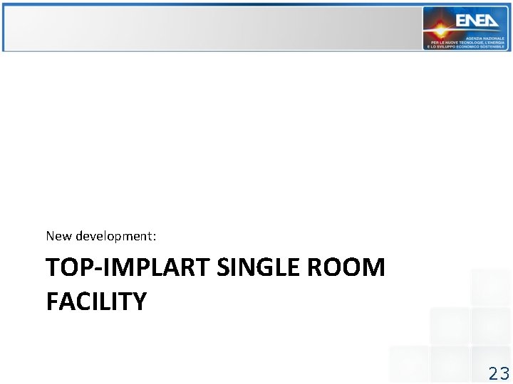 New development: TOP-IMPLART SINGLE ROOM FACILITY 23 New development: TOP-IMPLART SINGLE ROOM FACILITY 23