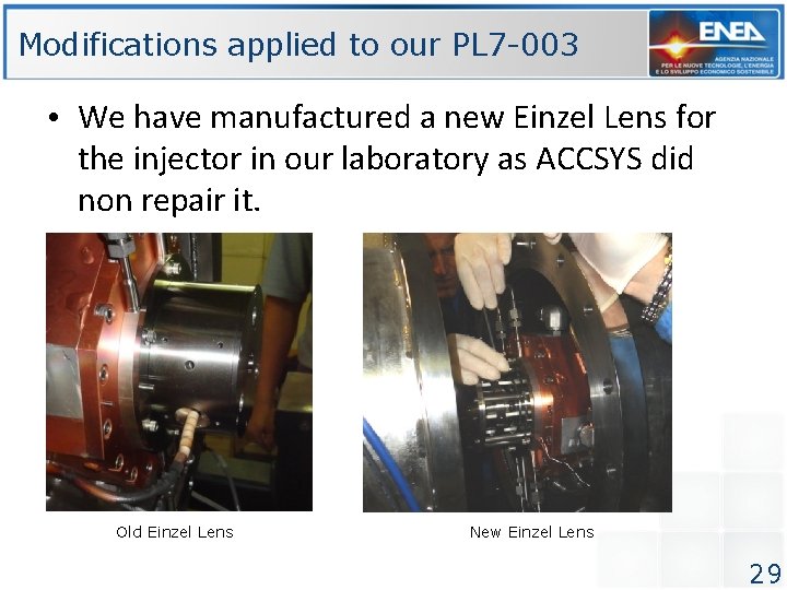 Modifications applied to our PL 7 -003 • We have manufactured a new Einzel Modifications applied to our PL 7 -003 • We have manufactured a new Einzel