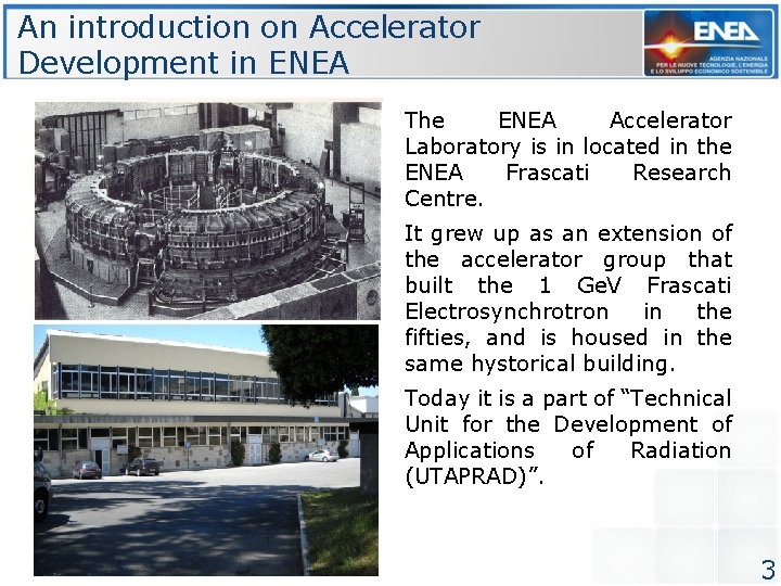 An introduction on Accelerator Development in ENEA The ENEA Accelerator Laboratory is in located An introduction on Accelerator Development in ENEA The ENEA Accelerator Laboratory is in located
