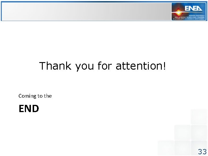 Thank you for attention! Coming to the END 33 Thank you for attention! Coming to the END 33