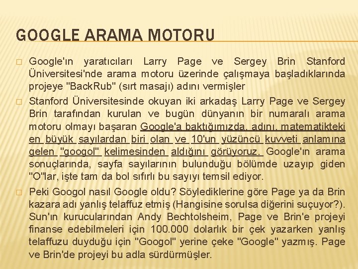 GOOGLE ARAMA MOTORU � � � Google'ın yaratıcıları Larry Page ve Sergey Brin Stanford