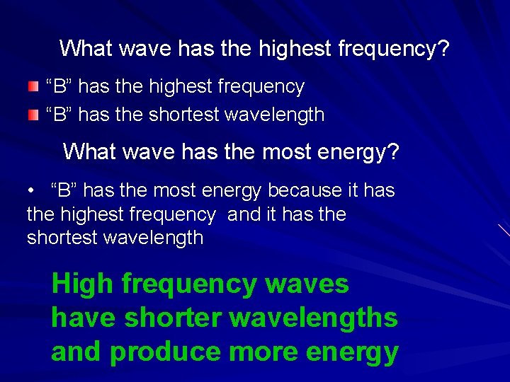 What wave has the highest frequency? “B” has the highest frequency “B” has the What wave has the highest frequency? “B” has the highest frequency “B” has the