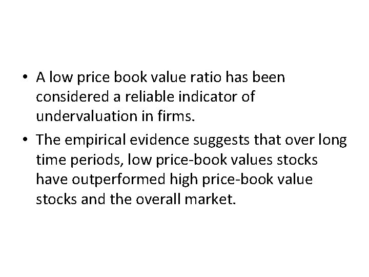 1. Price/Book Value Screens • A low price book value ratio has been considered