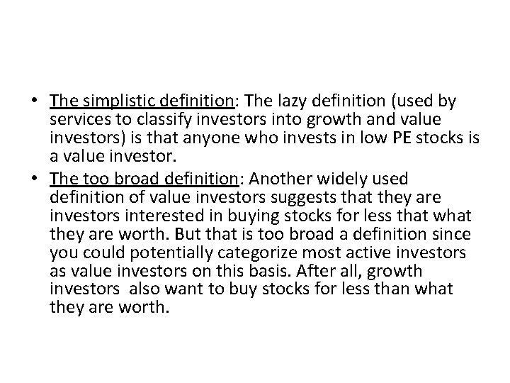 Who is a value investor? • The simplistic definition: The lazy definition (used by