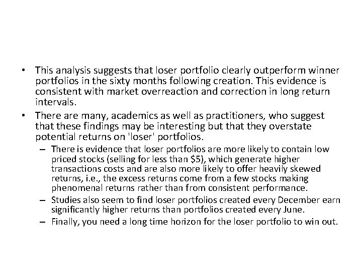 More on Winner and Loser Portfolios • This analysis suggests that loser portfolio clearly