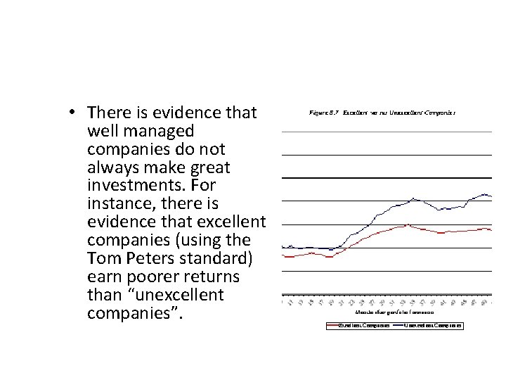 a. Excellent versus Unexcellent Companies • There is evidence that well managed companies do