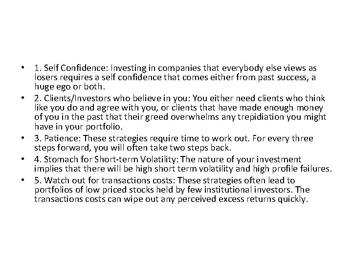 Determinants of Success at “Contrarian Investing” • 1. Self Confidence: Investing in companies that