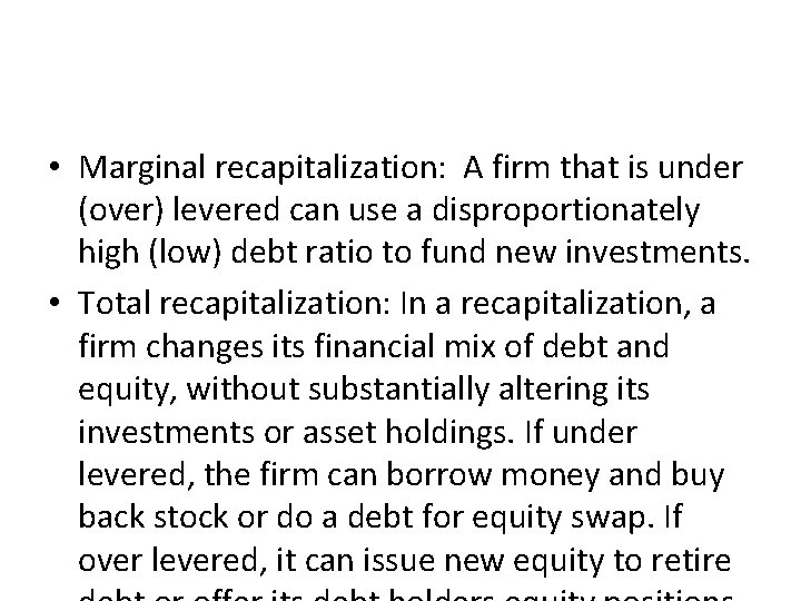 Ways of adjusting financing mix • Marginal recapitalization: A firm that is under (over)