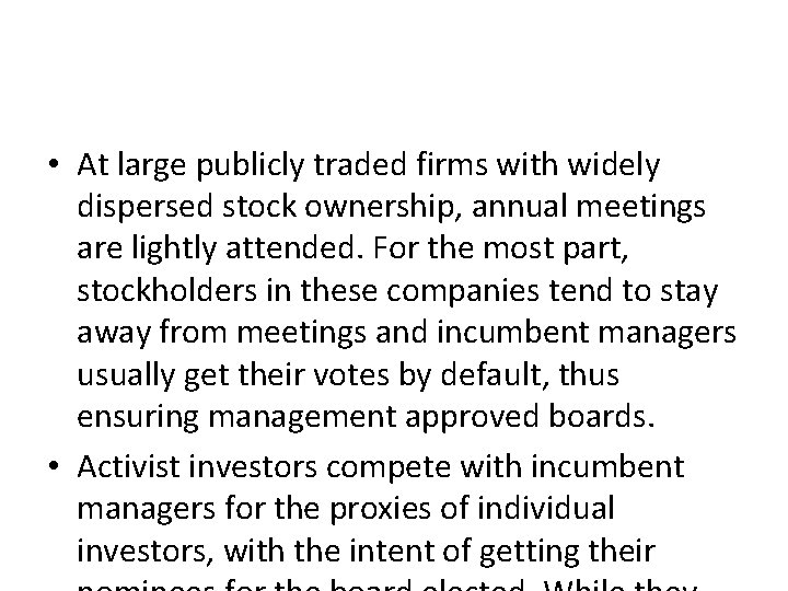 a. Proxy contests • At large publicly traded firms with widely dispersed stock ownership,