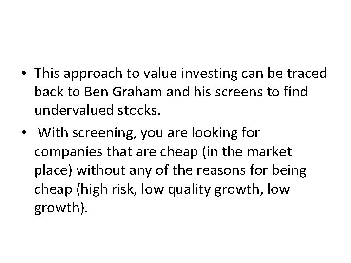 I. The Passive Screener • This approach to value investing can be traced back