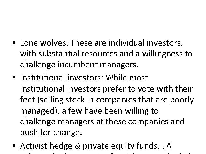 Classes of Activist Investors • Lone wolves: These are individual investors, with substantial resources