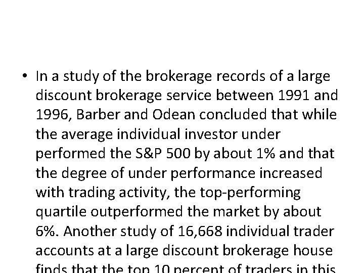 What about individual value investors? • In a study of the brokerage records of