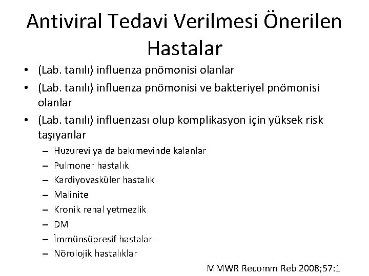 Antiviral Tedavi Verilmesi Önerilen Hastalar • (Lab. tanılı) influenza pnömonisi olanlar • (Lab. tanılı)