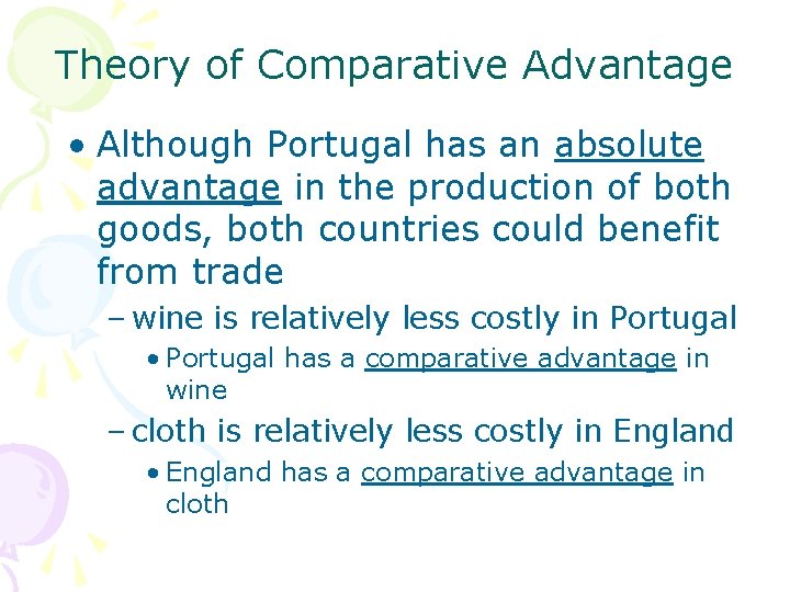 Theory of Comparative Advantage • Although Portugal has an absolute advantage in the production