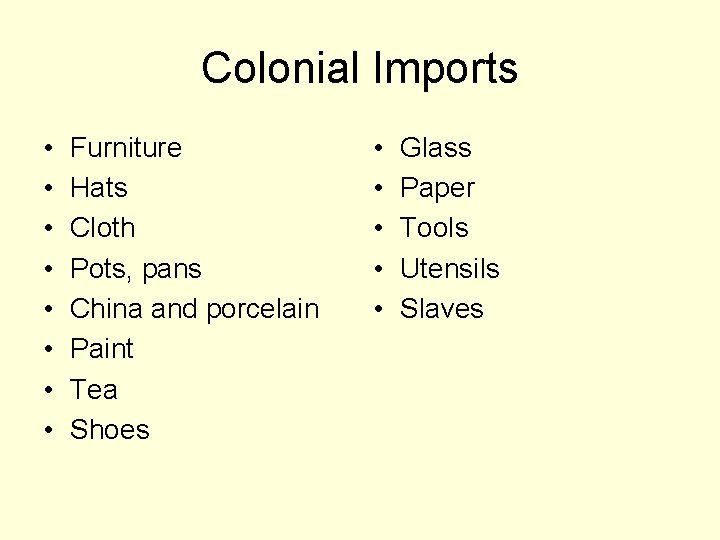 Colonial Imports • • Furniture Hats Cloth Pots, pans China and porcelain Paint Tea