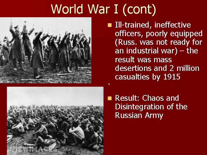 World War I (cont) n Ill-trained, ineffective officers, poorly equipped (Russ. was not ready
