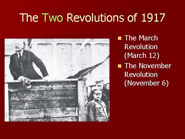 The Two Revolutions of 1917 The March Revolution (March 12) n The November Revolution