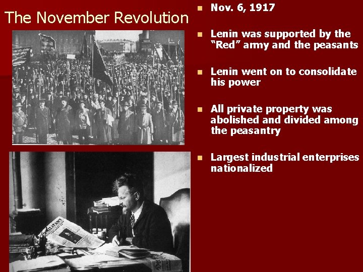 The November Revolution n Nov. 6, 1917 n Lenin was supported by the “Red”