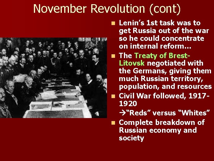 November Revolution (cont) Lenin’s 1 st task was to get Russia out of the