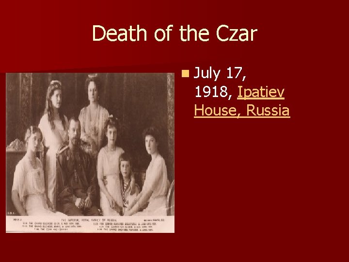 Death of the Czar n July 17, 1918, Ipatiev House, Russia 
