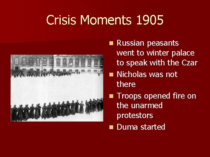Crisis Moments 1905 Russian peasants went to winter palace to speak with the Czar