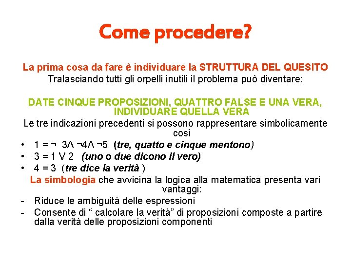 Come procedere? La prima cosa da fare è individuare la STRUTTURA DEL QUESITO Tralasciando