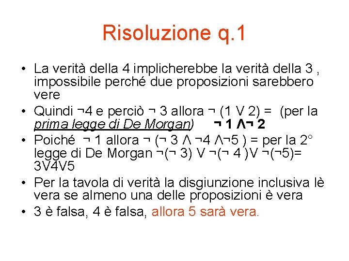 Risoluzione q. 1 • La verità della 4 implicherebbe la verità della 3 ,