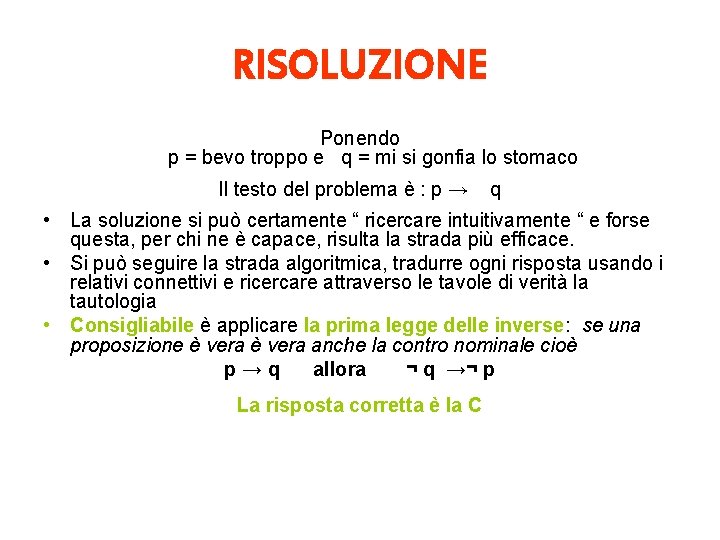 RISOLUZIONE Ponendo p = bevo troppo e q = mi si gonfia lo stomaco