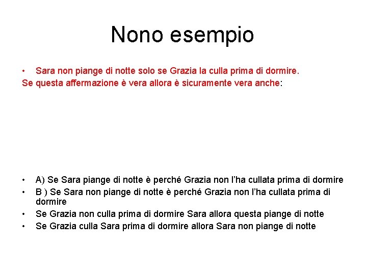 Nono esempio • Sara non piange di notte solo se Grazia la culla prima