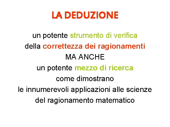 LA DEDUZIONE un potente strumento di verifica della correttezza dei ragionamenti MA ANCHE un