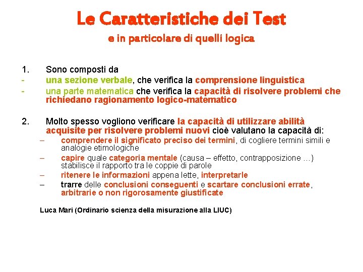 Le Caratteristiche dei Test e in particolare di quelli logica 1. - Sono composti