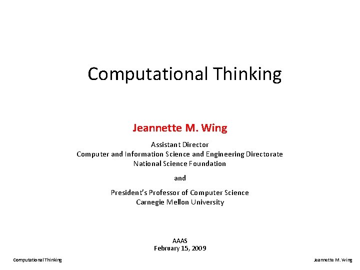 Computational Thinking Jeannette M. Wing Assistant Director Computer and Information Science and Engineering Directorate