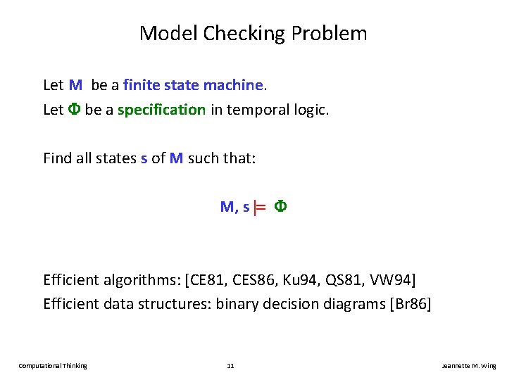 Model Checking Problem Let M be a finite state machine. Let be a specification