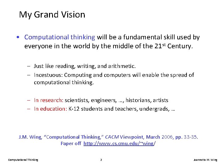 My Grand Vision • Computational thinking will be a fundamental skill used by everyone