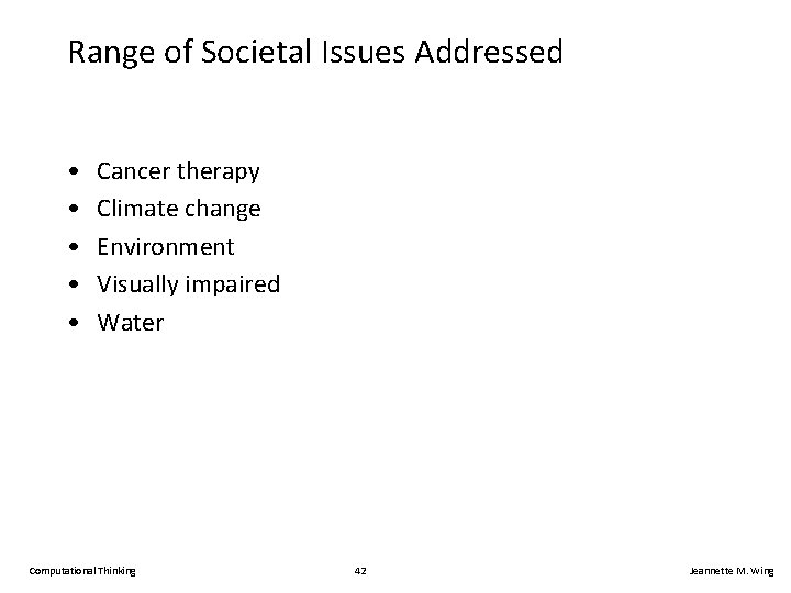 Range of Societal Issues Addressed • • • Cancer therapy Climate change Environment Visually