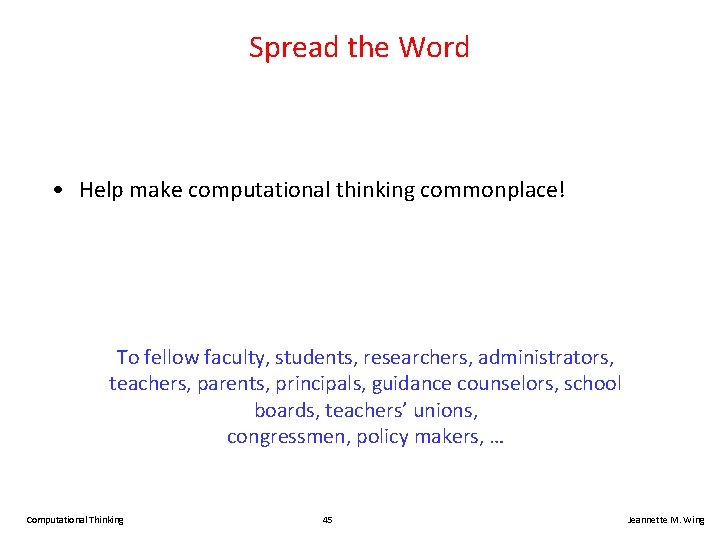 Spread the Word • Help make computational thinking commonplace! To fellow faculty, students, researchers,