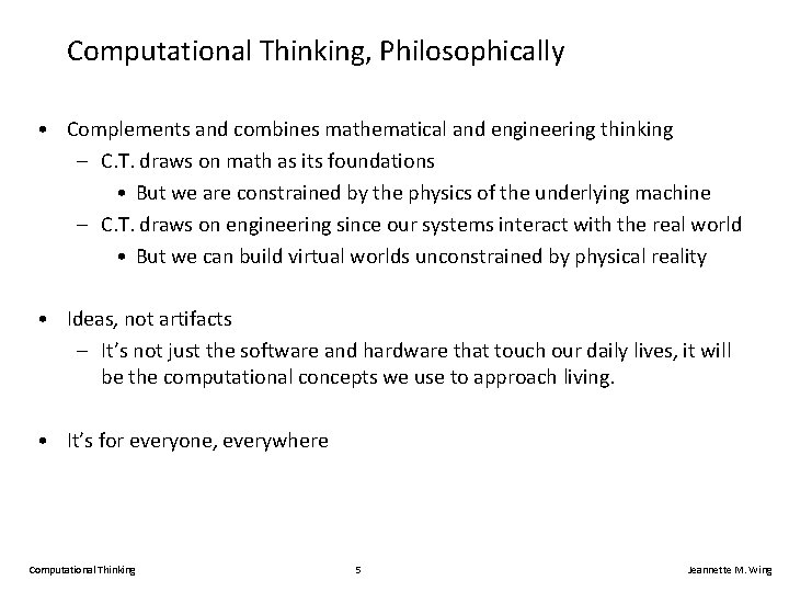 Computational Thinking, Philosophically • Complements and combines mathematical and engineering thinking – C. T.