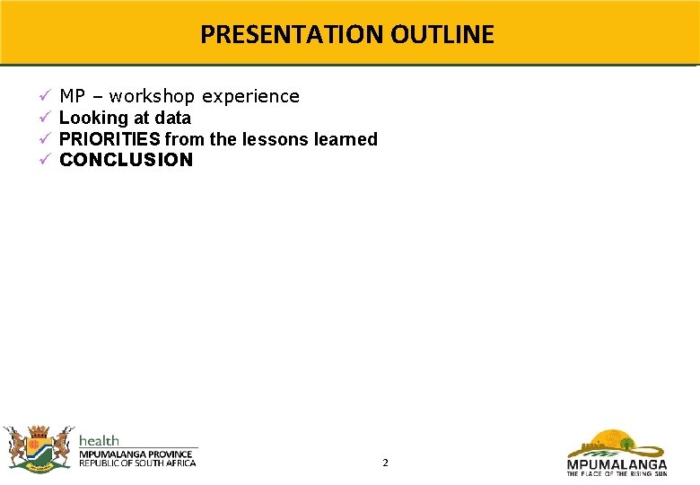 PRESENTATION OUTLINE ü ü MP – workshop experience Looking at data PRIORITIES from the