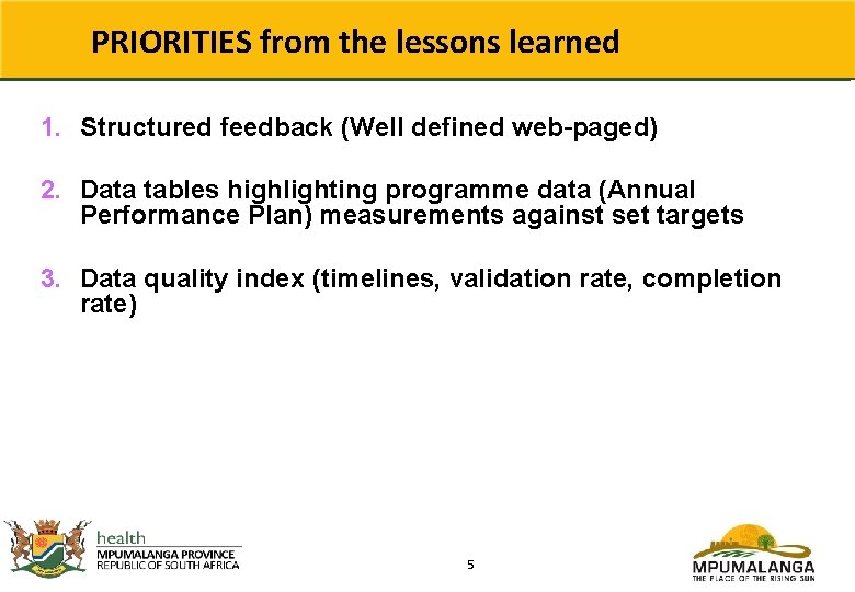 PRIORITIES from the lessons learned 1. Structured feedback (Well defined web-paged) 2. Data tables