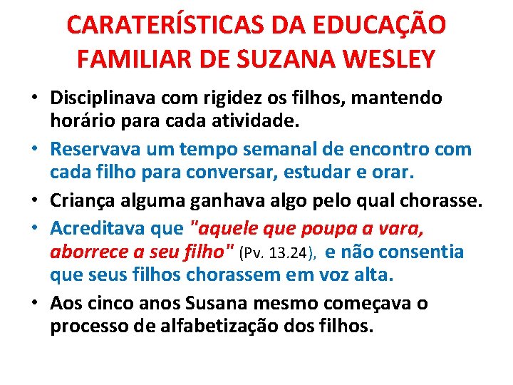 CARATERÍSTICAS DA EDUCAÇÃO FAMILIAR DE SUZANA WESLEY • Disciplinava com rigidez os filhos, mantendo